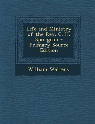 Book cover for Life and Ministry of the REV. C. H. Spurgeon - Primary Source Edition