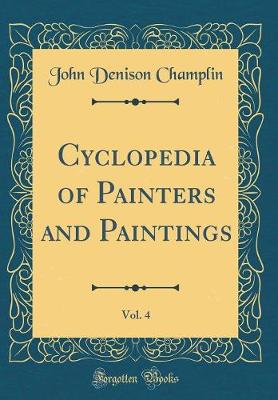 Book cover for Cyclopedia of Painters and Paintings, Vol. 4 (Classic Reprint)