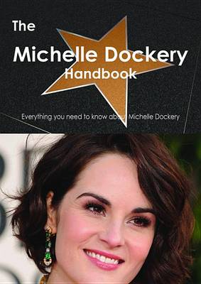 Book cover for The Michelle Dockery Handbook - Everything You Need to Know about Michelle Dockery