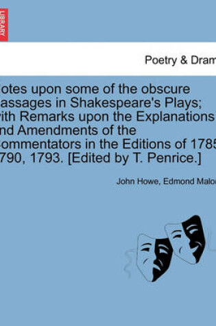 Cover of Notes Upon Some of the Obscure Passages in Shakespeare's Plays; With Remarks Upon the Explanations and Amendments of the Commentators in the Editions of 1785, 1790, 1793. [Edited by T. Penrice.]