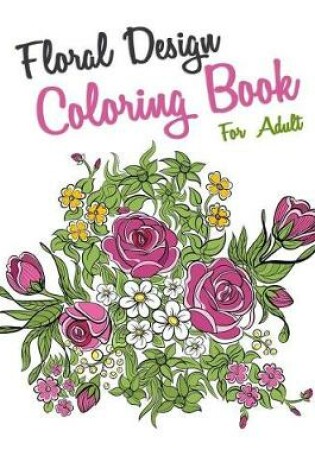 Cover of Floral Design Coloring Book for Adult