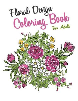 Book cover for Floral Design Coloring Book for Adult