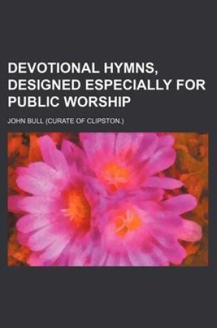 Cover of Devotional Hymns, Designed Especially for Public Worship