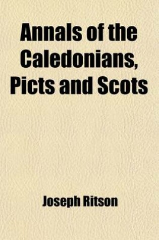 Cover of Annals of the Caledonians, Picts and Scots (Volume 1)