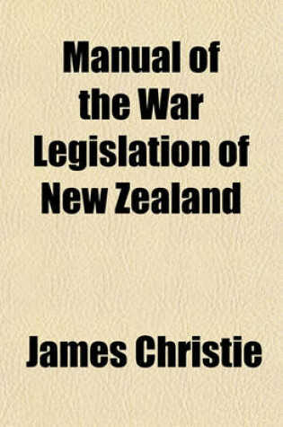 Cover of Manual of the War Legislation of New Zealand