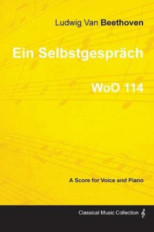 Cover of Ein Selbstgesprach - A Score for Voice and Piano WoO 114 (1793)