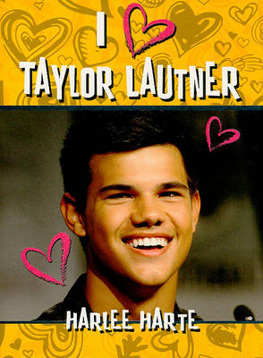 Book cover for I (Heart) Taylor Lautner