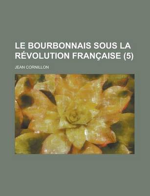 Book cover for Le Bourbonnais Sous La Revolution Francaise (5)