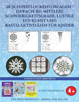 Book cover for Schneeflocken-Arbeitsbuch (28 Schneeflockenvorlagen - einfache bis mittlere Schwierigkeitsgrade, lustige DIY-Kunst und Bastelaktivitäten für Kinder)