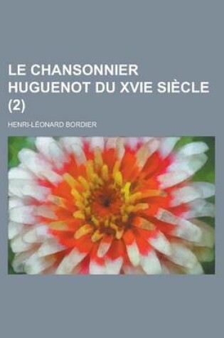 Cover of Le Chansonnier Huguenot Du Xvie Siecle (2 )