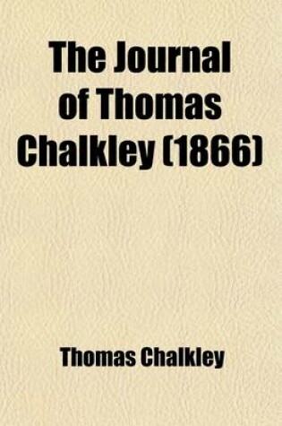 Cover of The Journal of Thomas Chalkley; A Minister of the Gospel in the Society of Friends