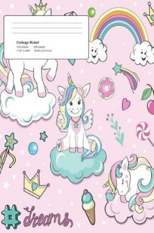 Cover of Unicorn Dreams Composition College Ruled Book (7.44 x 9.69) 200 pages V17