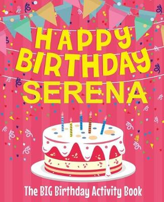 Book cover for Happy Birthday Serena - The Big Birthday Activity Book