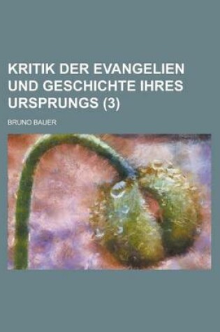 Cover of Kritik Der Evangelien Und Geschichte Ihres Ursprungs (3)