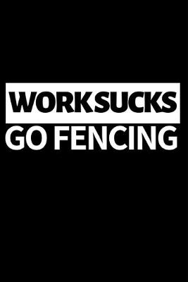 Book cover for Work Sucks Go Fencing