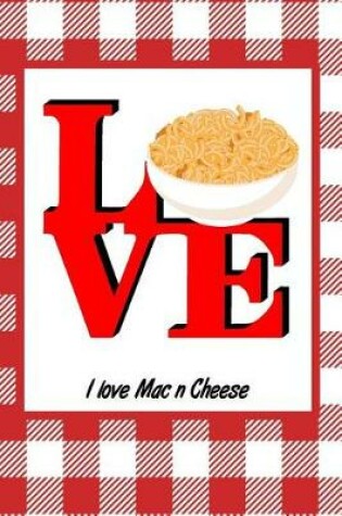 Cover of I Love Mac N Cheese