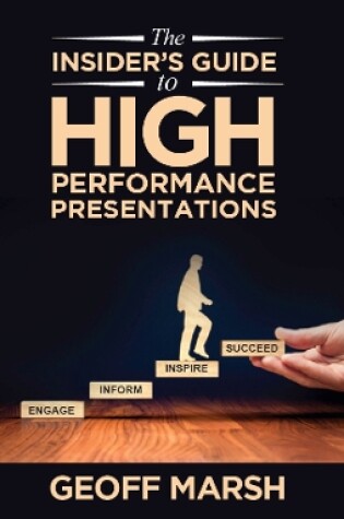 Cover of The Insider's Guide to High Preformance Presentations