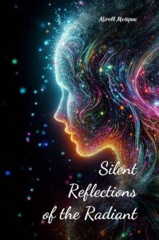 Cover of Silent Reflections of the Radiant