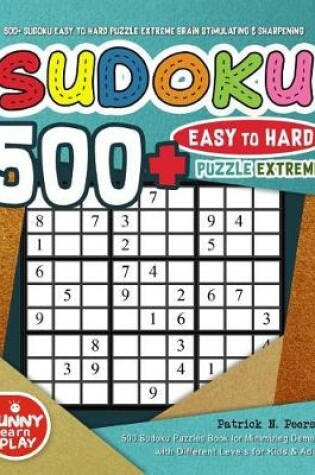 Cover of 500+ Sudoku Easy to Hard Puzzle Extreme Brain Stimulating & Sharpening