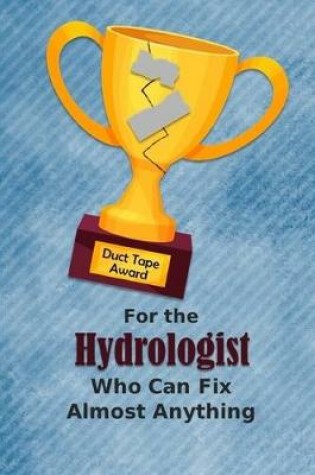 Cover of For the Hydrologist Who Can Fix Almost Anything - Duct Tape Award