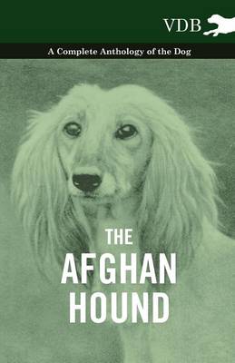 Book cover for The Afghan Hound - A Complete Anthology of the Dog -