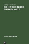 Book cover for Die Kirche in Der Antiken Welt