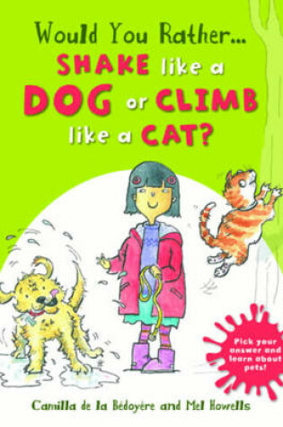 Cover of Would you Rather Shake like a Dog or Climb like a Cat?