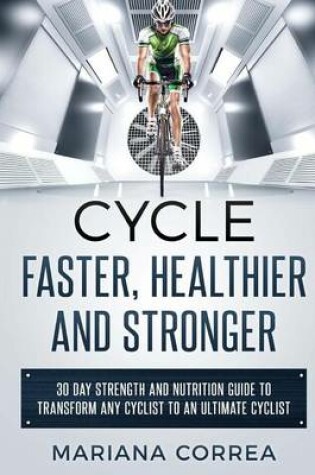 Cover of CYCLE FASTER, HEALTHIER And STRONGER