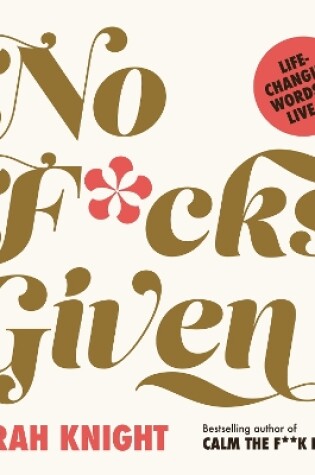 Cover of No F**ks Given: Life-Changing Words to  Live By