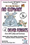 Book cover for An Elephant Never Forgets - Over 200 Jokes + Cartoons -Animals, Aliens, Sports, Holidays, Occupations, School, Computers, Monsters, Dinosaurs & More in BLACK and WHITE