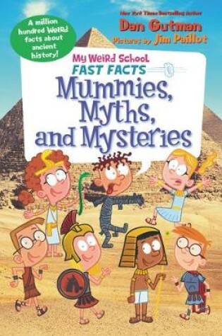 Cover of My Weird School Fast Facts: Mummies, Myths, and Mysteries