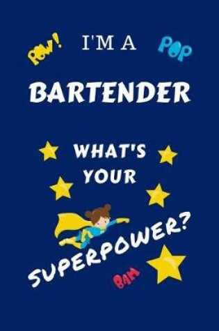 Cover of I'm A Bartender What's Your Superpower?