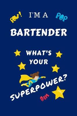 Book cover for I'm A Bartender What's Your Superpower?