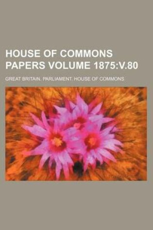 Cover of House of Commons Papers Volume 1875