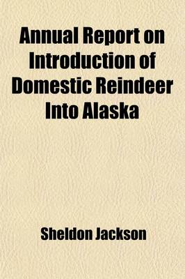 Book cover for Annual Report on Introduction of Domestic Reindeer Into Alaska Volume 5