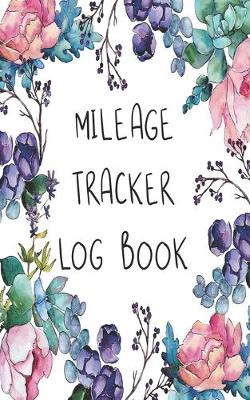 Cover of Mileage Tracker Log Book