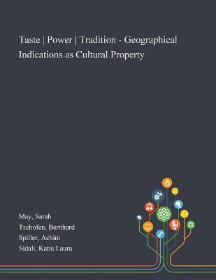 Book cover for Taste - Power - Tradition - Geographical Indications as Cultural Property