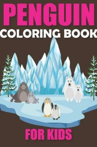 Cover of Penguin Coloring Book For Kids