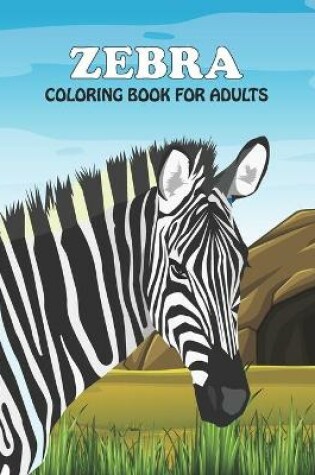 Cover of Zebra Coloring Book For Adults