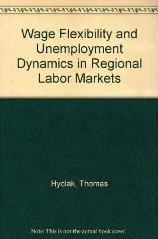 Cover of Wage Flexibility and Unemployment Dynamics in Regional Labor Markets