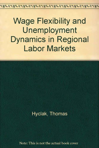 Book cover for Wage Flexibility and Unemployment Dynamics in Regional Labor Markets