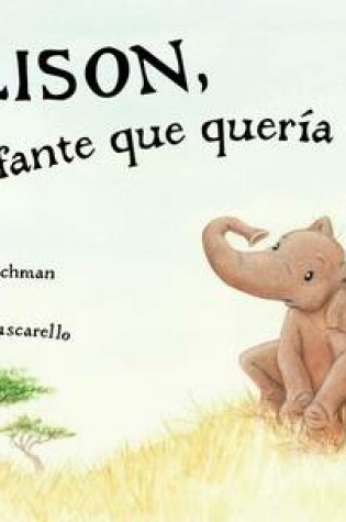Cover of Ellison, El Elefante Que Quería Cantar