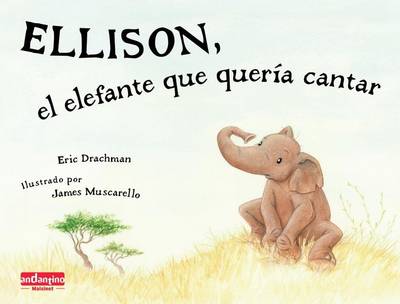 Book cover for Ellison, El Elefante Que Quería Cantar