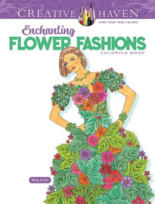 Book cover for Creative Haven Enchanting Flower Fashions Coloring Book