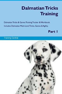 Book cover for Dalmatian Tricks Training Dalmatian Tricks & Games Training Tracker & Workbook. Includes