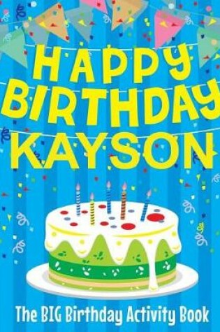 Cover of Happy Birthday Kayson - The Big Birthday Activity Book