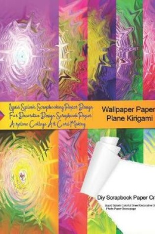 Cover of Wallpaper Paper Plane Kirigami Diy Scrapbook Paper Crafts Liquid Splash Colorful Sheet Decorative Design Photo Paper Decoupage