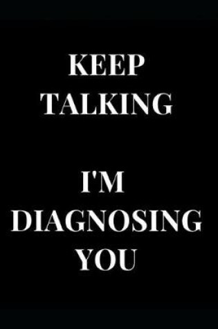 Cover of Keep Talking I'm Diagnosing You