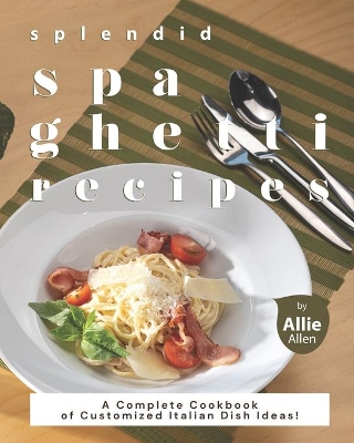 Book cover for Splendid Spaghetti Recipes