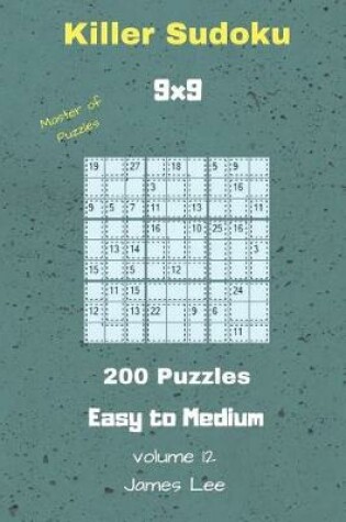 Cover of Master of Puzzles - Killer Sudoku 200 Easy to Medium Puzzles 9x9 Vol. 12